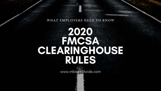 How Will the 2020 FMCSA Clearinghouse Rules Impact Your Fleet - MBI  Worldwide Background Checks and Drug Screening